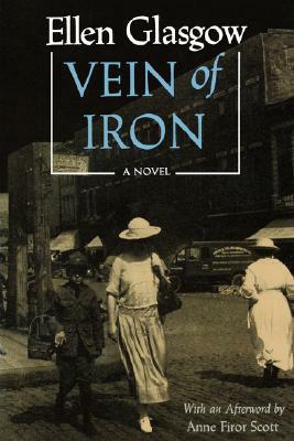 Vein of Iron. Afterword by Anne Firor Scott by Ellen Glasgow