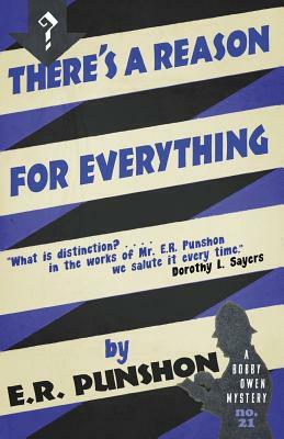 There's a Reason for Everything: A Bobby Owen Mystery by E. R. Punshon