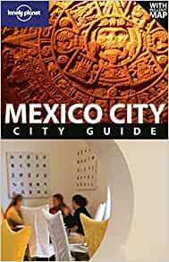 Mexico City by Josephine Quintero, Daniel Schechter, Lonely Planet