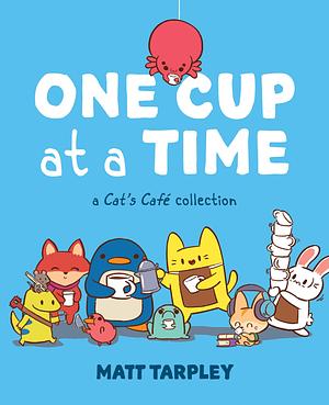 One Cup at a Time: A Cat's Café Collection by Gwen Tarpley, Gwen Tarpley