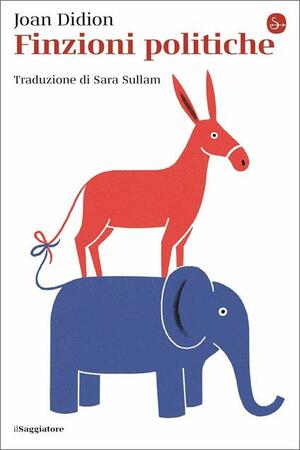 Finzioni politiche by Joan Didion