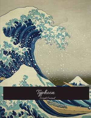 Typhoon: The Brilliant Novel (Annotated) By Joseph Conrad. by Joseph Conrad