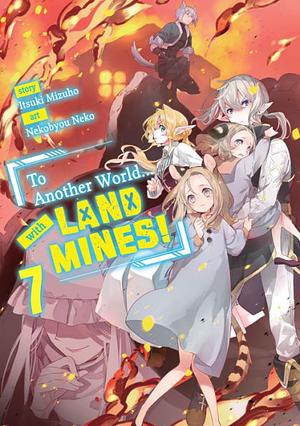 To Another World... with Land Mines! Volume 7 by Itsuki Mizuho