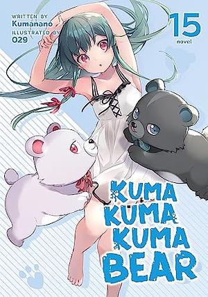 Kuma Kuma Kuma Bear, Vol. 15 by Kumanano