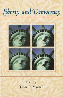 Liberty and Democracy by Tibor R. Machan
