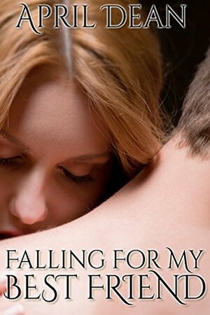 Falling for My Best Friend by April Dean