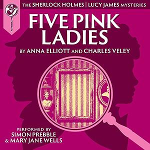 Five Pink Ladies by Anna Elliott, Charles Veley