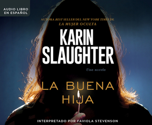 La Buena Hija (the Good Daughter) by Karin Slaughter