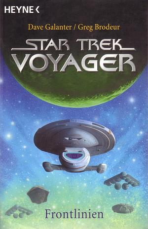Star Trek: Voyager. Frontlinien : Roman / Dave Galanter &amp; Greg Brodeur. [Dt. Übers. von Andreas Brandhorst] by Greg Brodeur, Dave Galanter