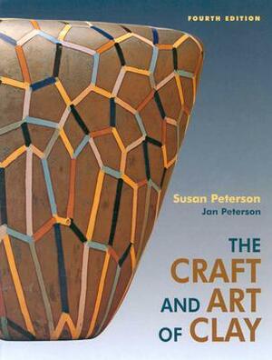 The Craft and Art of Clay by Susan Peterson