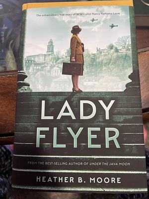 Lady flyer by Heather B. Moore