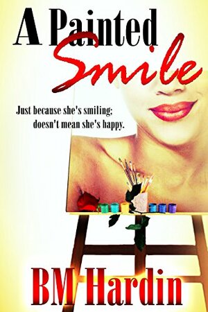 A Painted Smile by B.M. Hardin