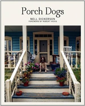 Porch Dogs by Nell Dickerson, Robert Hicks