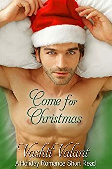 Come For Christmas: A Holiday Romance Short Read by Vashti Valant
