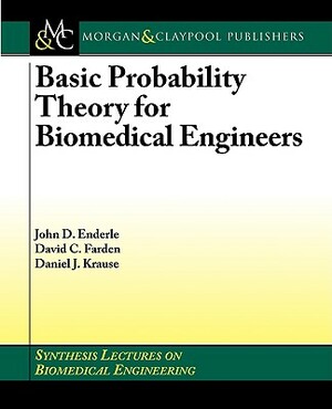 Basic Probability Theory for Biomedical Engineers by John Enderle, Daniel Krause, David Farden