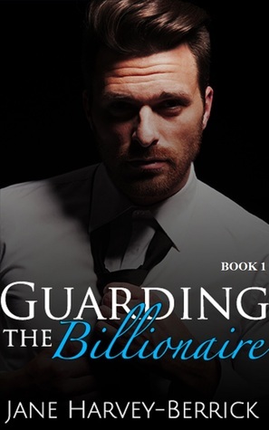 Guarding the Billionaire by Jane Harvey-Berrick