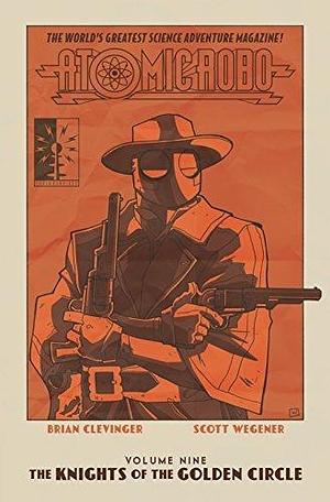 Atomic Robo & The Knights of The Golden Circle by Brian Clevinger, Fred Van Lente