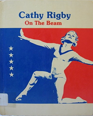 Cathy Rigby: On the Beam by Linda Jacobs Altman