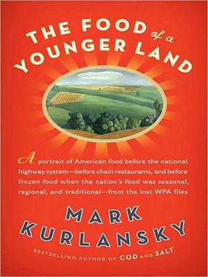 The Food of a Younger Land by Mark Kurlansky