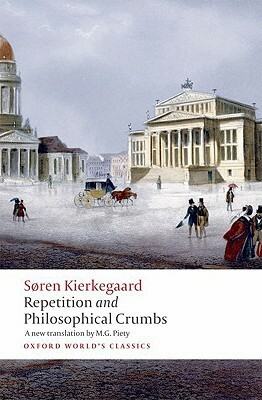 Repetition and Philosophical Crumbs by M.G. Piety, Edward F. Mooney, Søren Kierkegaard