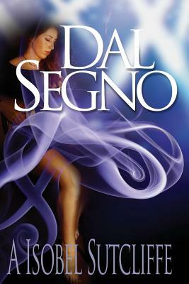 Dal Segno by A. Isobel Sutcliffe