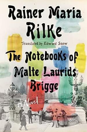 Notebooks of Malte Laurids Brigge: A Novel by Rainer Maria Rilke