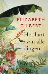 Het hart van alle dingen by Elizabeth Gilbert, Janneke Bego, Mireille Vroege