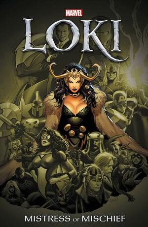 Loki: Mistress of Mischief by Peter Milligan, Jason Aaron, Tonci Zonjic, J Michael Straczynski, Olivier Coipel, Russell Dauterman