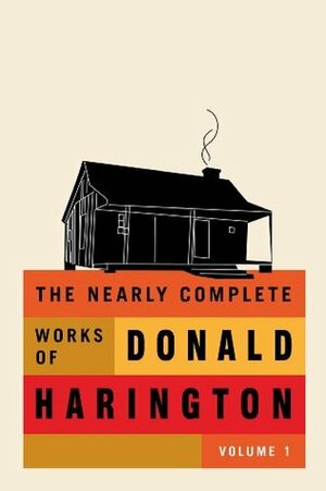 The Nearly Complete Works of Donald Harington, Volume 1 by Donald Harington