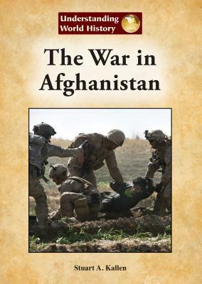 The War in Afghanistan by Stuart A. Kallen