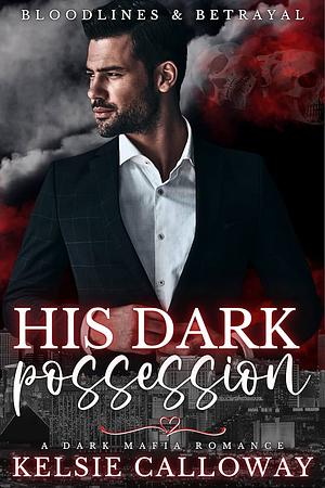 His Dark Possession by Kelsie Calloway