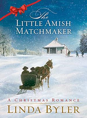 The Little Amish Matchmaker by Linda Byler