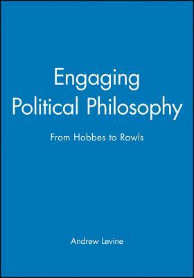 Engaging Political Philosophy by Andrew Levine