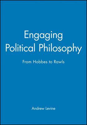 Engaging Political Philosophy by Andrew Levine