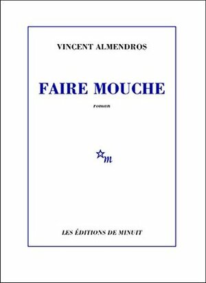 Faire mouche by Vincent Almendros