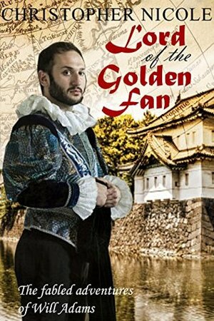 Lord of the Golden Fan: A historical saga of the first Englishman in Japan by Christopher Nicole