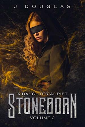 A Daughter Adrift: Stoneborn Volume 2 by J. Douglas