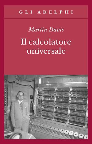 Il calcolatore universale by Martin D. Davis