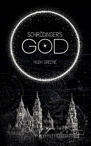Schrödinger's God by Hugh Greene