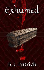 Exhumed by S.J. Patrick