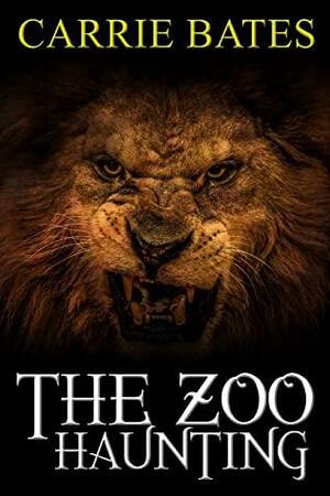 The Zoo Haunting by Carrie Bates