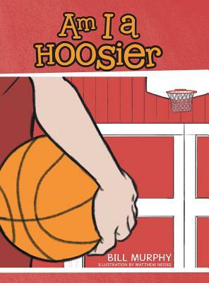 Am I a Hoosier by Bill Murphy