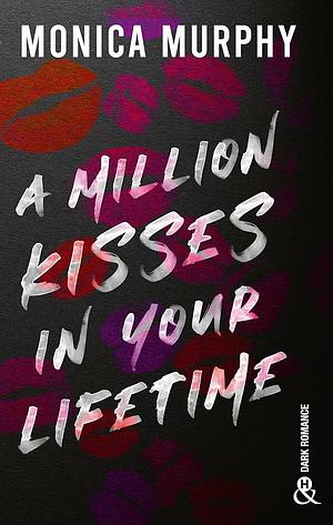 A Million Kisses in Your Lifetime by Monica Murphy