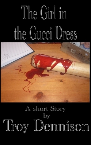 The Girl in the Gucci Dress by Troy Dennison