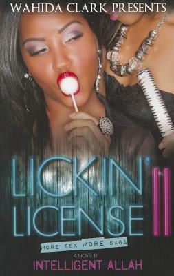 Lickin' License II: More Sex, More Saga by Intelligent Allah