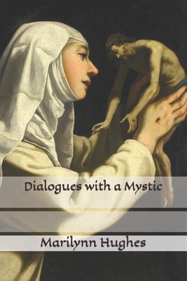 Dialogues with a Mystic by Marilynn Hughes
