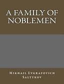 A Family of Noblemen by Mikhail E. Saltykov-Shchedrin, Mikhail E. Saltykov-Shchedrin