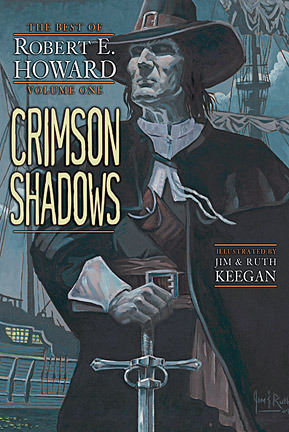 Crimson Shadows: The Best Of Robert E. Howard, Volume One by Ruth Keegan, Robert E. Howard, Jim Keegan