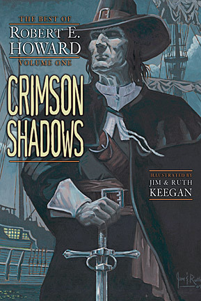 Crimson Shadows: The Best Of Robert E. Howard, Volume One by Robert E. Howard, Ruth Keegan, Jim Keegan