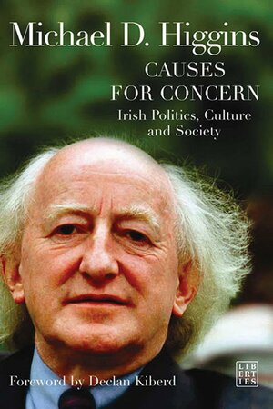 Causes For Concern: Irish Politics, Culture & Society by Michael D. Higgins